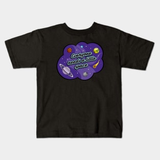 Everyone needs a little space Kids T-Shirt